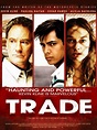 Trade (2007) - Rotten Tomatoes