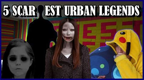 the 5 scariest urban legends scary urban legends urban legends legend