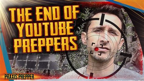 The End Of Preppers On Youtube Youtube