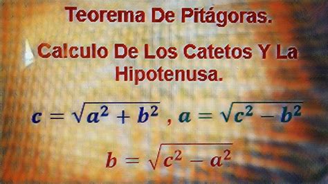Teorema De Pitágoras Cálculo De Los Catetos Y La Hipotenusa Youtube