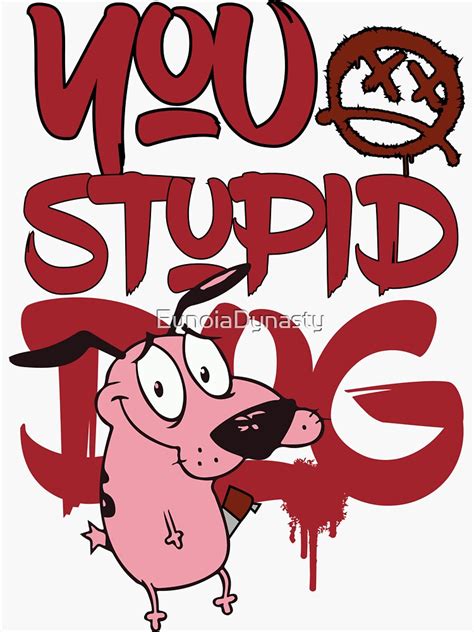 Courage The Cowardly Dog Graffiti You Stupid Dog Sticker By