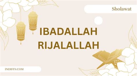 Bacaan Sholawat Ibadallah Rijalallah Arab Latin Dan Artinya