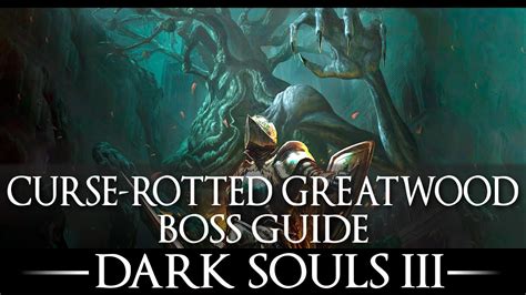 Curse Rotted Greatwood Boss Guide Dark Souls 3 Simple Strategy