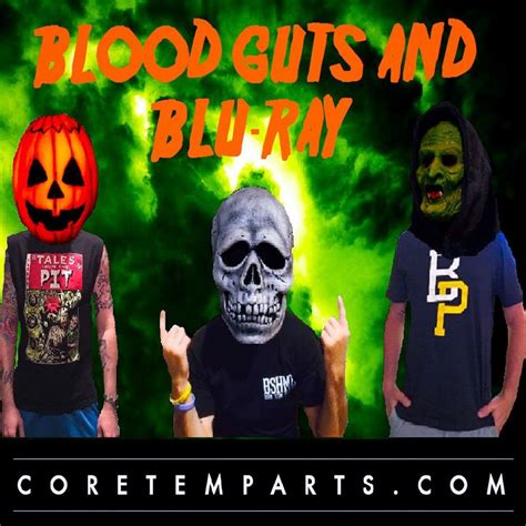 Blood Guts And Blu Ray The Official Horror Podcast Of Core Temp Arts
