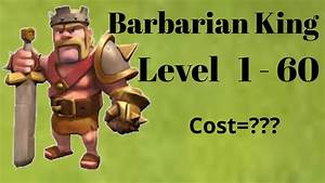 Barbarian King Upgrade Cost Level 1 To 60 2018 Muhammad Arshan