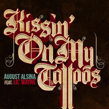 He made his 4 million dollar fortune with downtown: NEW SONG: August Alsina Feat. Lil Wayne - 'Kissin' On My ...
