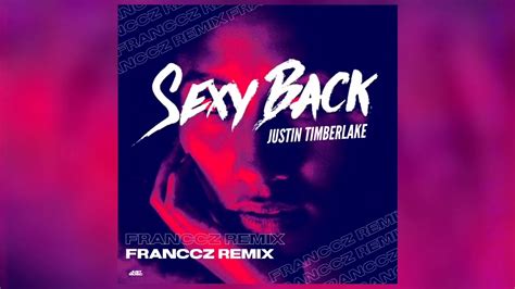 Justin Timberlake Sexy Back Franccz Remix Youtube