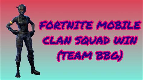 Fortnite Mobile Clan Bbg Squad Win Fortnite Mobile Youtube
