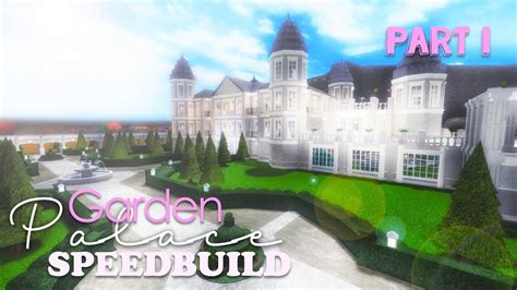 Bloxburg Garden Palace Speedbuild Part 1 Youtube
