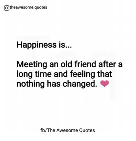 Browse top 26 famous quotes and sayings about long time best friends by most favorite authors. Otheawesomequotes Happiness Is Meeting an Old Friend After ...
