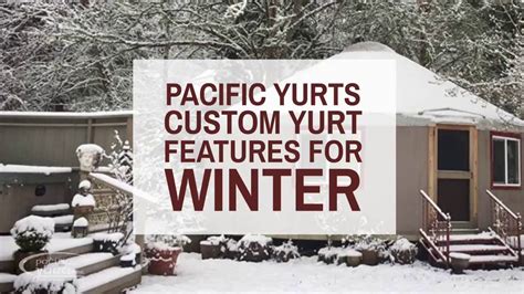 Pacific Yurts Custom Yurt Features For Winter Youtube
