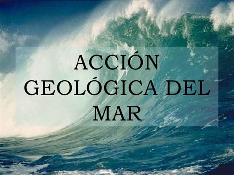 Geologia Semana 10 Accion Geologica Del Mar