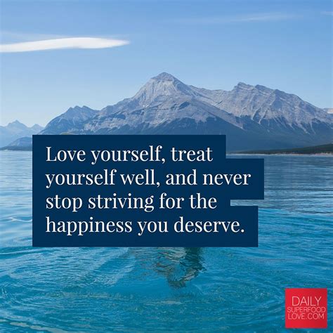 Love Yourself Treat Yourself Well And Never Stop Striving For The