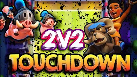 Dominating The 2v2 Touchdown Challenge Clash Royale Youtube