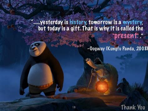 Master oogway quotes today is a gift. Big data in malaysia
