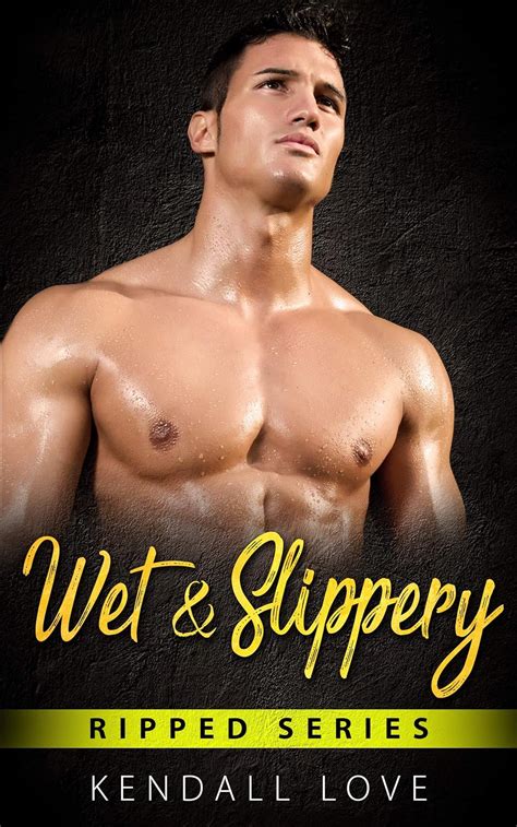 Wet Slippery Erotica Romance Short Story Book Of The Ripped Series Kindle Edition By
