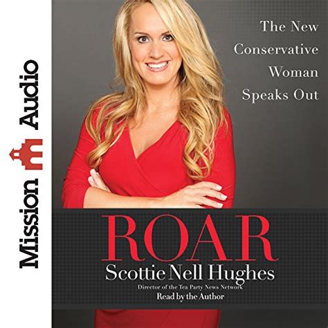Roar The New Conservative Woman Speaks Out Nell Hughes Scottie 9781610459730 Abebooks