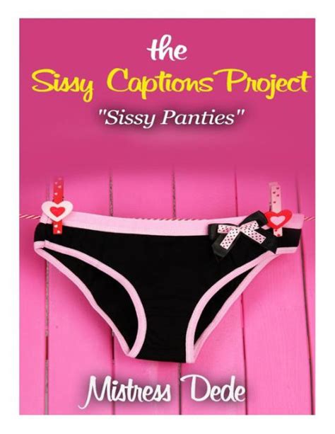The Sissy Captions Project Sissy Panties By Mistress Dede Paperback