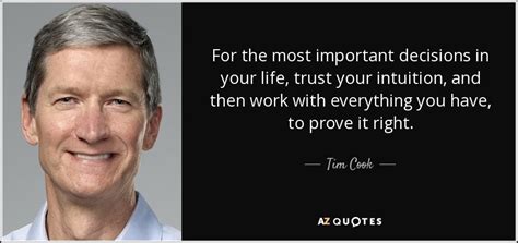 Tim Cook Quote For The Most Important Decisions In Your Life Trust