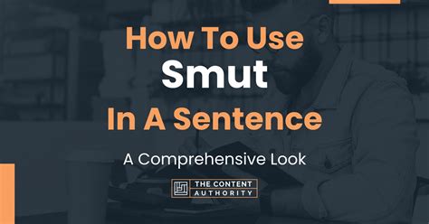 How To Use Smut In A Sentence A Comprehensive Look