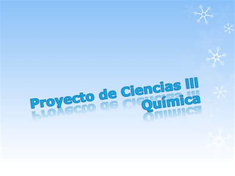 Proyecto De Ciencias Lll Química Ppt