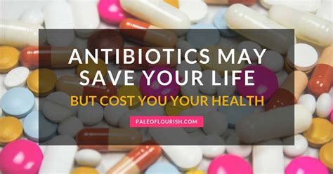 Antibiotics May Save Your Life But Cost You Your Health