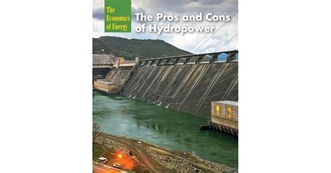 The Pros And Cons Of Hydropower By Ruth Bjorklund