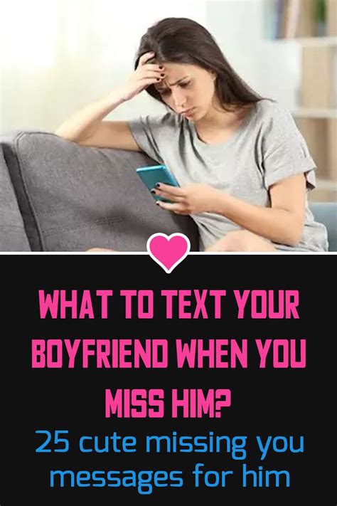 What To Text Your Boyfriend When You Miss Him 25 Cute Missing You