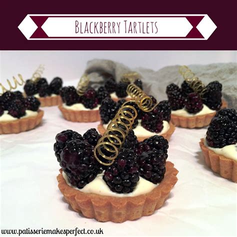 Blackberry Tartlets Patisserie Makes Perfect Recipe Tartlets
