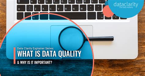 What Is Data Quality And Why Is It Important Data Clarity