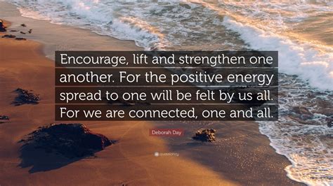 Deborah Day Quote Encourage Lift And Strengthen One Another For The
