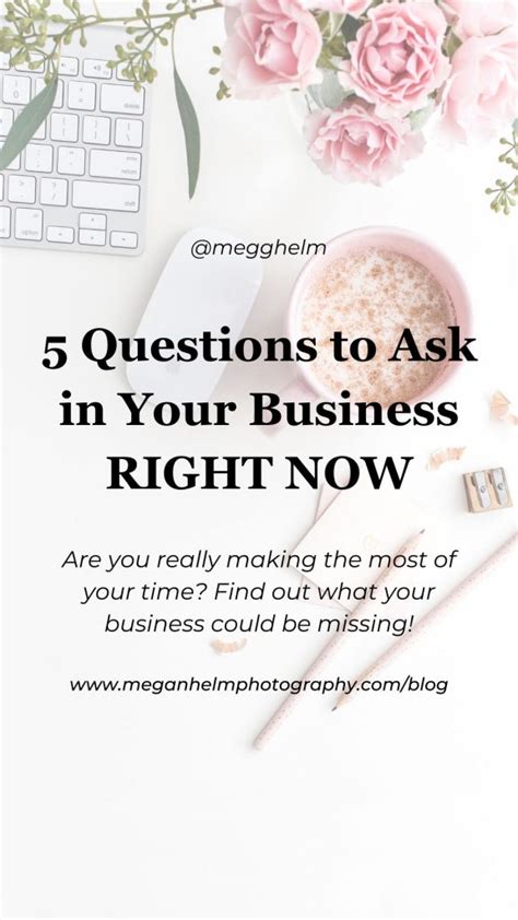 5 Questions To Ask In Your Business Megan Helm Photography