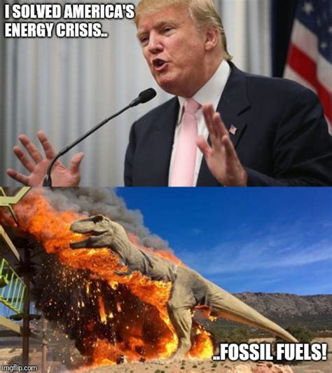 Image Tagged In Memestrumpfossil Fuelburnt Rexfunny Memes Imgflip