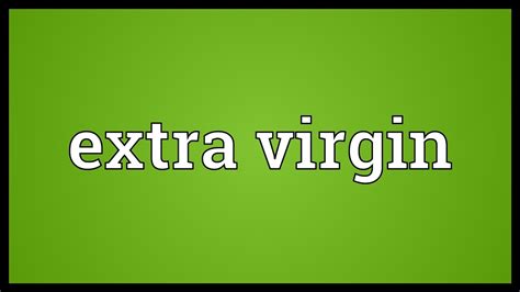Extra Virgin Meaning Youtube