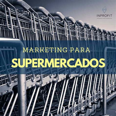 Marketing Para Supermercados Agencia De Marketing