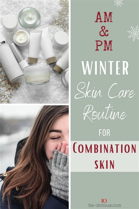 Affordable Winter Skin Care Routine For Combination Skin Am And Pm