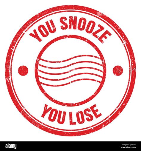 You Snooze You Lose Text Written On Red Round Postal Stamp Sign Stock