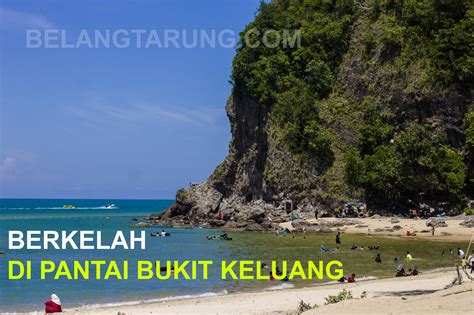 Ferieboliger i pantai bukit keluang. Berkelah dan Mandi-Manda Di Pantai Bukit Keluang, Besut ...