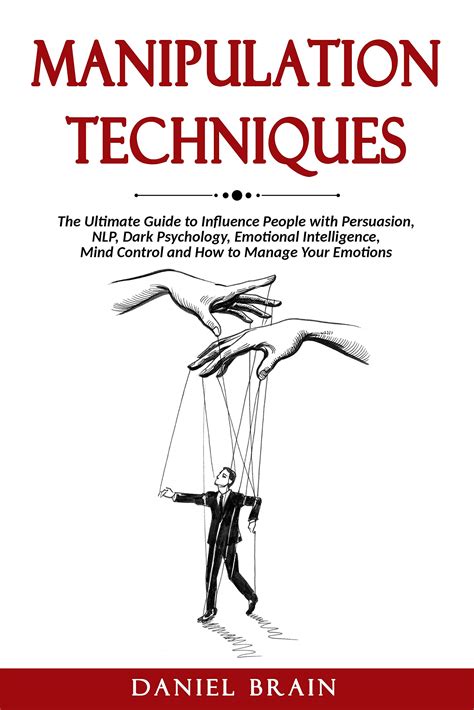 Manipulation Techniques The Ultimate Guide To Influence People With