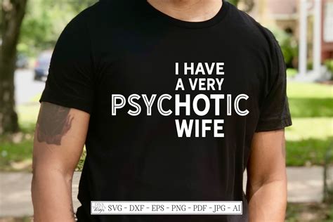 I Have A Very Psychotic Hot Wife Husband Shirt Svg Dxf 578179 Cut Files Design Bundles