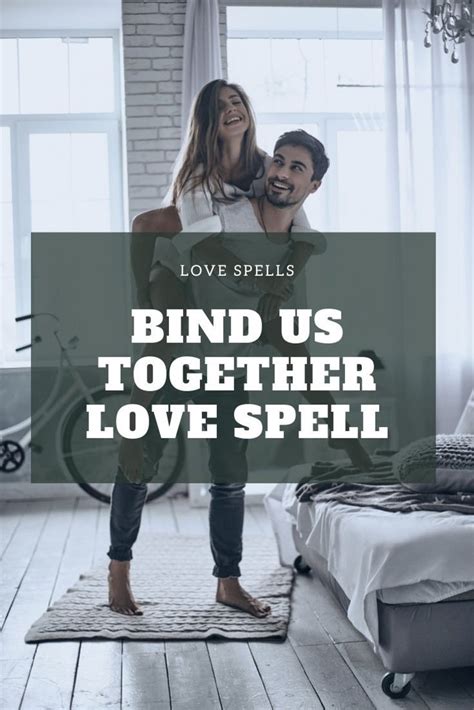 This Bind Us Together Love Spell Also Known As Binding Love Spell Is
