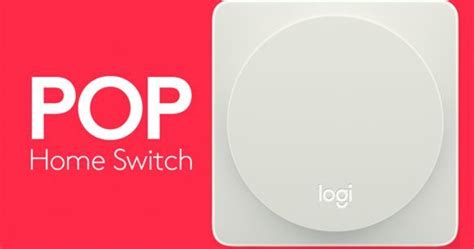 Pop Home Switch Linterrupteur Connecté De Logitech Blog Domadoo