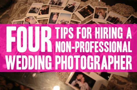 Four Tips For Hiring A Non Professional Wedding Photographer A Practical Wedding