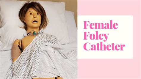INSERTING A FOLEY CATHETER ON A FEMALE PATIENT SKILL DEMO YouTube