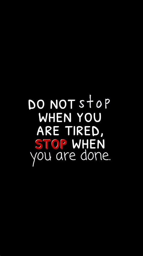 The Words Do Not Stop When You Are Tired Stop When You Are Done On A Black Background