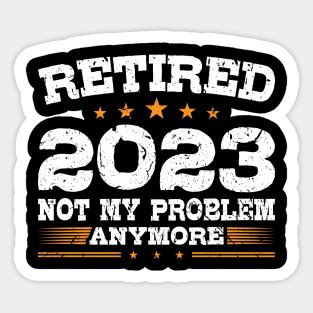 Retired Funny Retirement Stickers For Sale TeePublic
