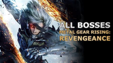 ALL BOSSES METAL GEAR RISING REVENGEANCE YouTube