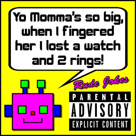 Yo Mommas So Big When I Fingered Her I Lost A Watch And 2 Rings Rude Robot Ringtones
