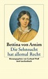 Die Sehnsucht hat allemal Recht von Bettina von Arnim als Taschenbuch ...