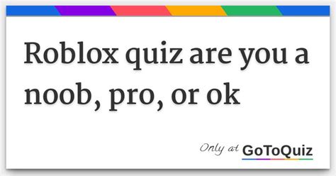 Roblox Quiz Are You A Noob Pro Or Ok